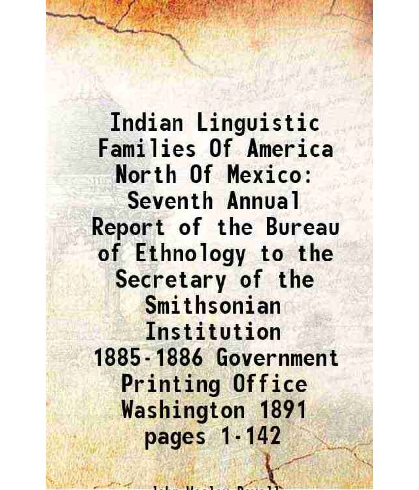     			Indian Linguistic Families Of America North Of Mexico Seventh Annual Report of the Bureau of Ethnology to the Secretary of the Smithsonian [Hardcover]