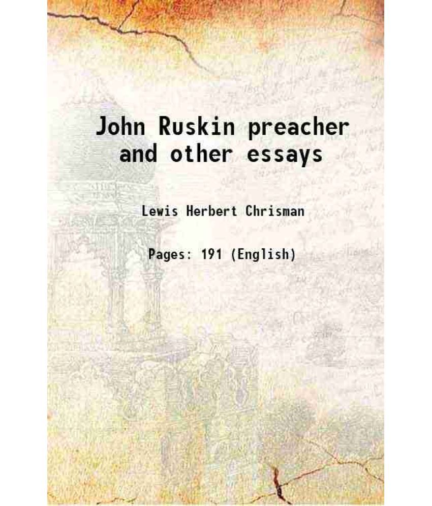     			John Ruskin preacher and other essays 1921 [Hardcover]