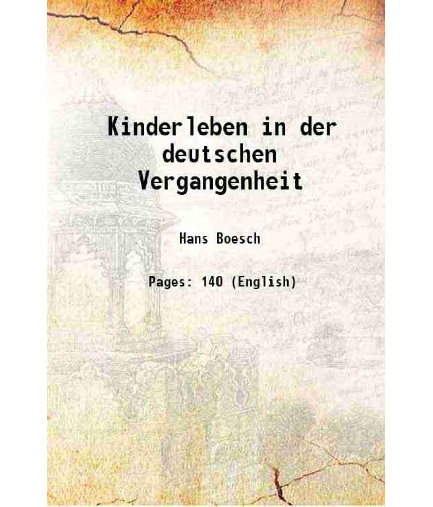     			Kinderleben in der deutschen Vergangenheit 1900 [Hardcover]