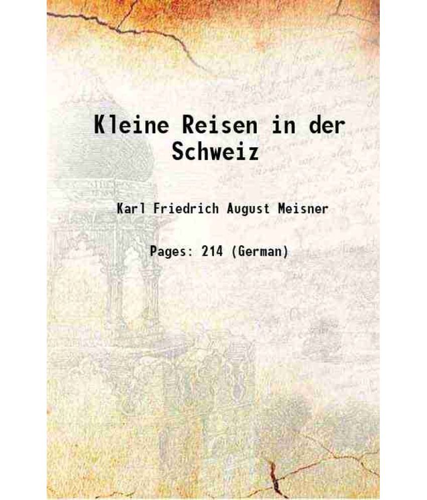     			Kleine Reisen in der Schweiz 1820 [Hardcover]