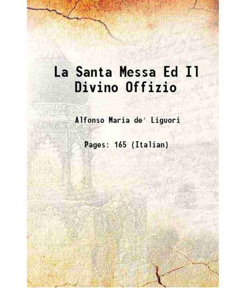     			La Santa Messa Ed Il Divino Offizio 1862 [Hardcover]