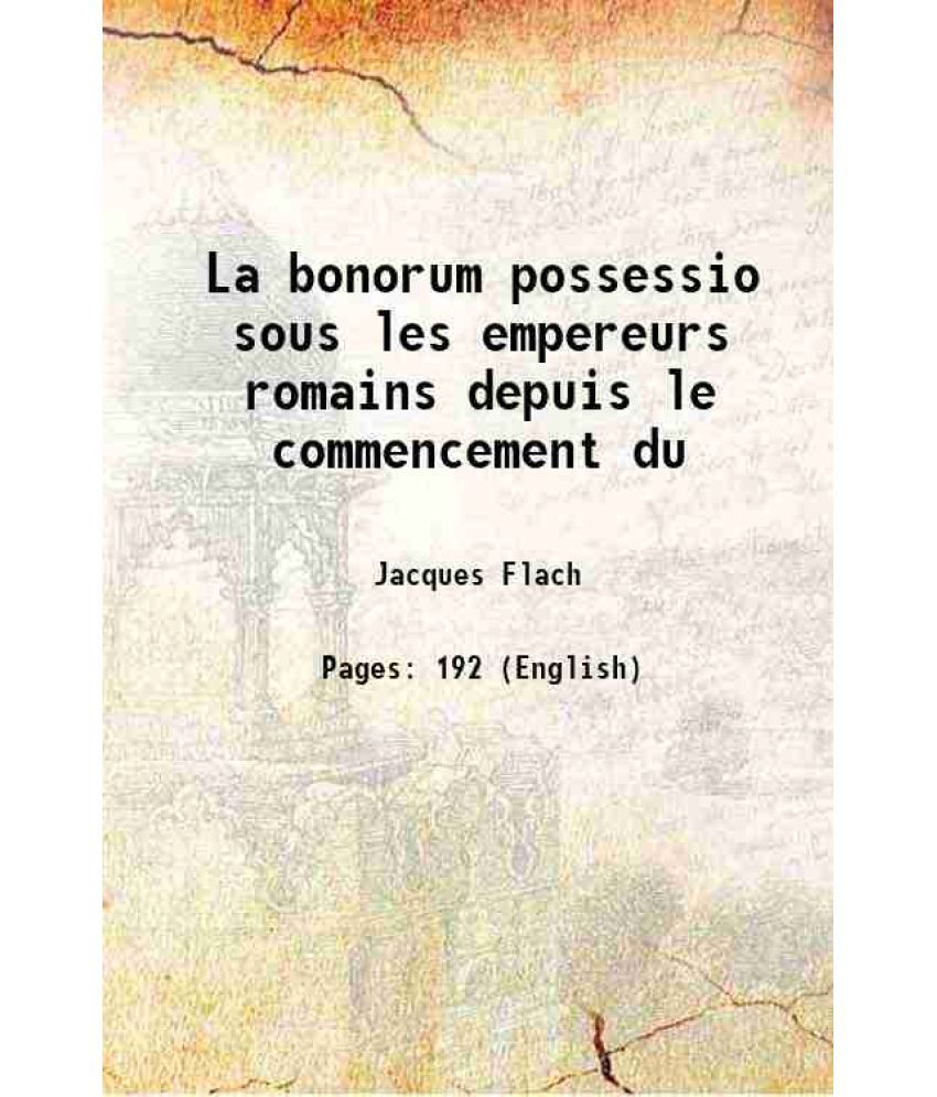     			La bonorum possessio sous les empereurs romains depuis le commencement du 1870 [Hardcover]