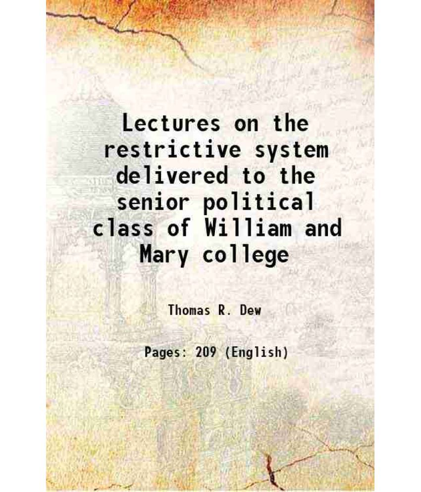     			Lectures on the restrictive system delivered to the senior political class of William and Mary college 1829 [Hardcover]