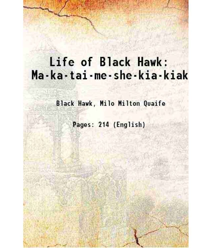     			Life of Black Hawk Ma-ka-tai-me-she-kia-kiak [Hardcover]