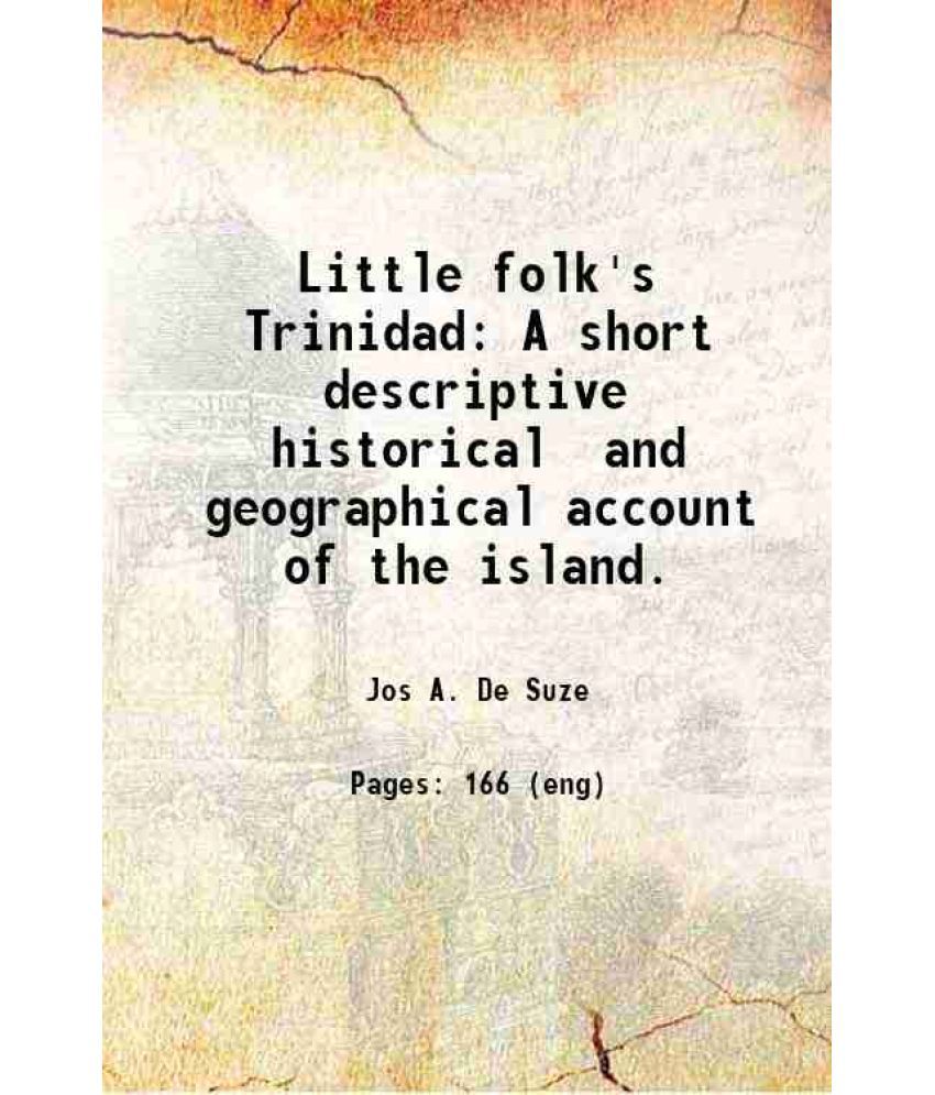     			Little folks' Trinidad A short descriptive, historical, and geographical account of the island 1911 [Hardcover]
