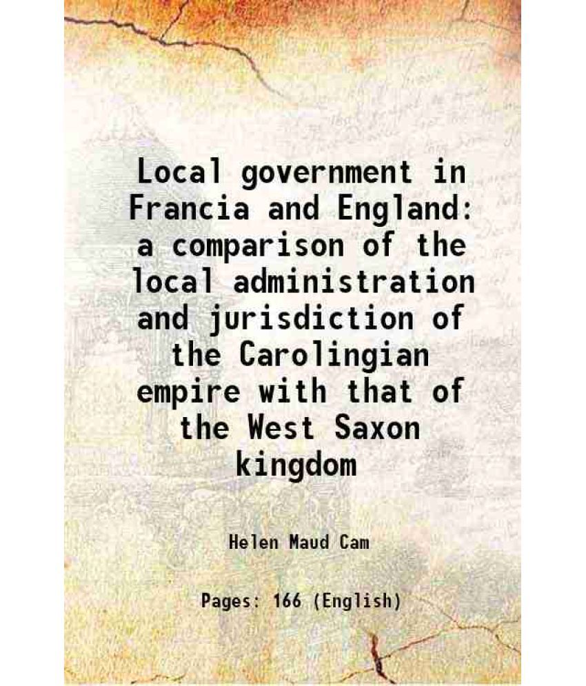     			Local government in Francia and England a comparison of the local administration and jurisdiction of the Carolingian empire with that of t [Hardcover]