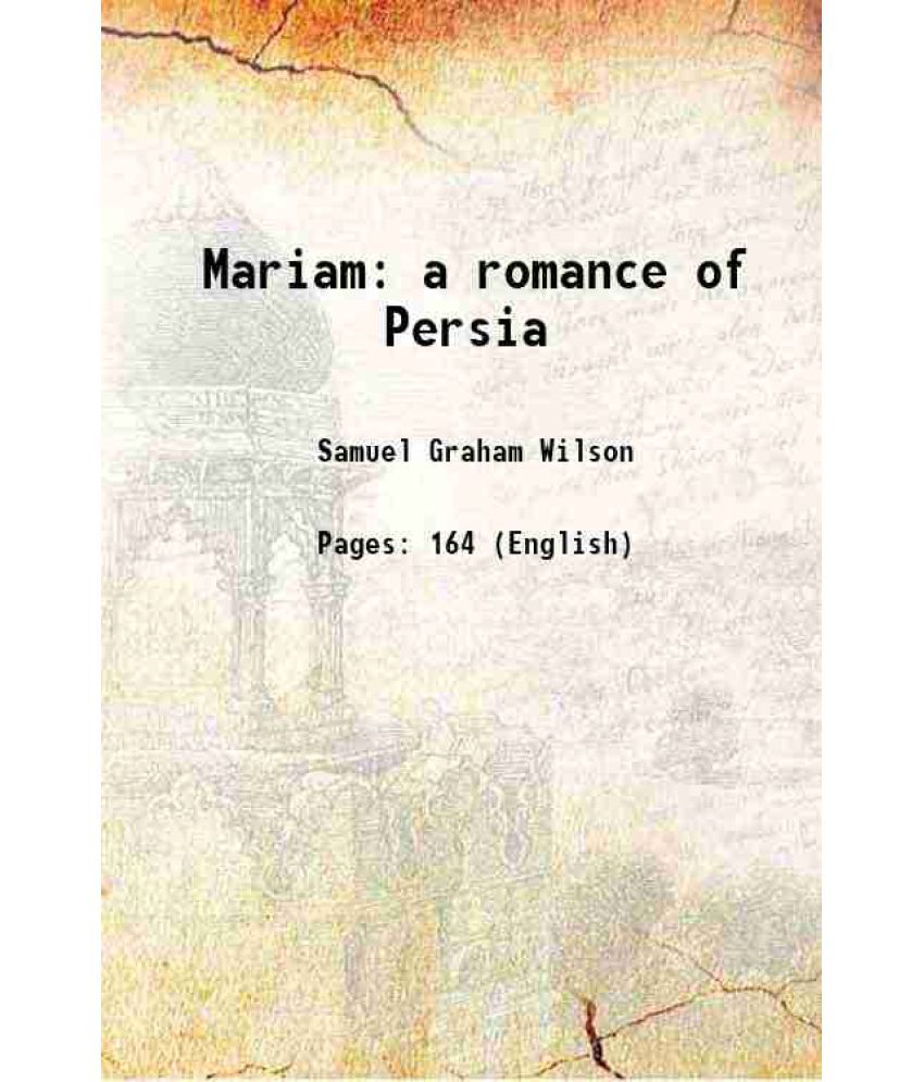     			Mariam a romance of Persia 1906 [Hardcover]