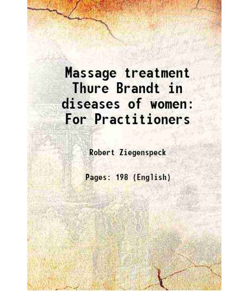     			Massage treatment Thure Brandt in diseases of women For Practitioners 1898 [Hardcover]