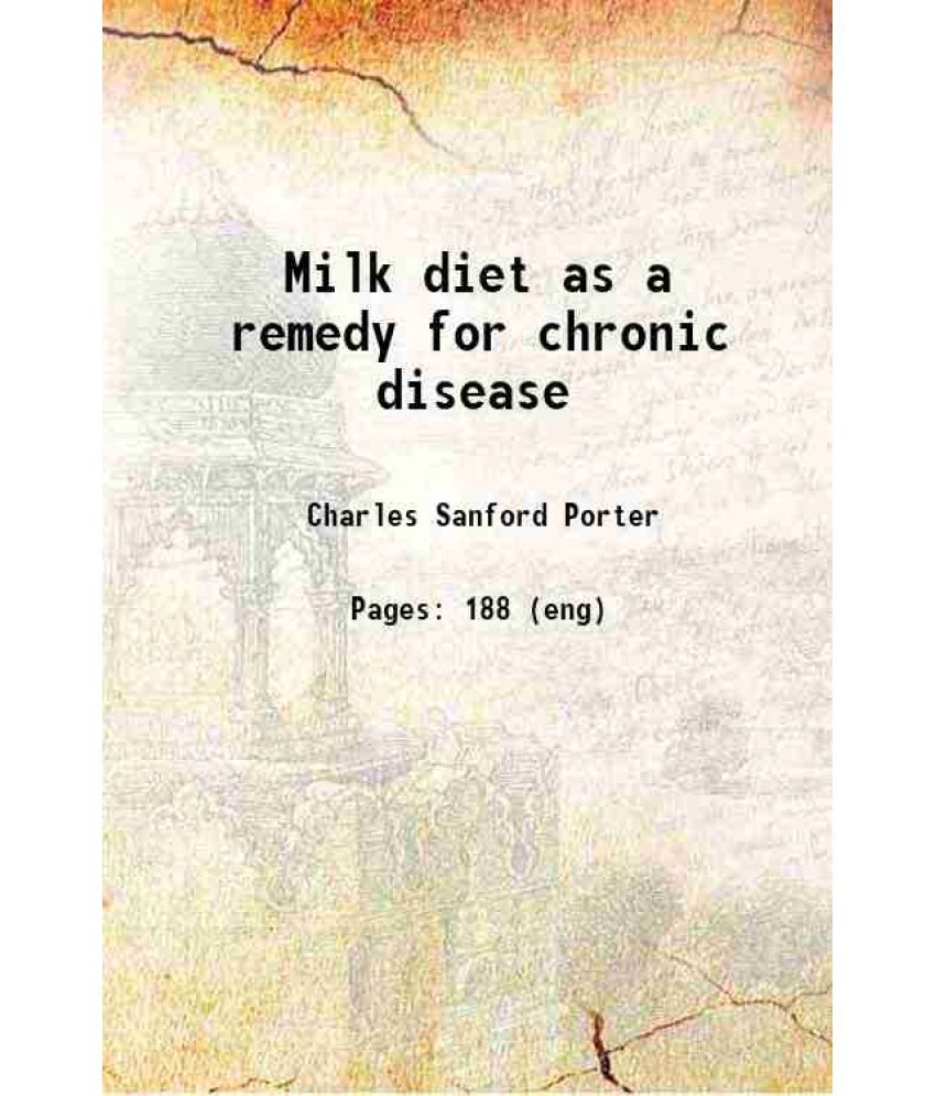     			Milk diet as a remedy for chronic disease 1911 [Hardcover]