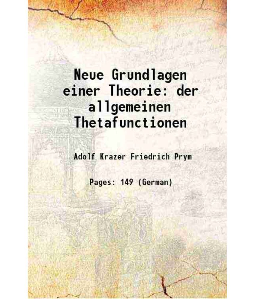     			Neue Grundlagen einer Theorie der allgemeinen Thetafunctionen 1892 [Hardcover]