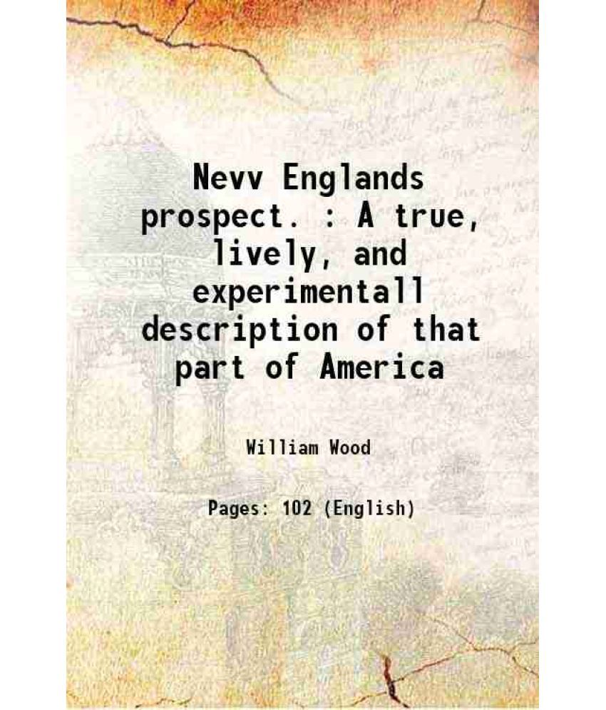     			Nevv Englands prospect. : A true, lively, and experimentall description of that part of America, commonly called Nevv England: discovering [Hardcover]