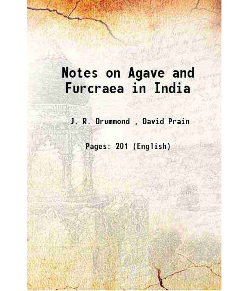     			Notes on Agave and Furcraea in India 1906 [Hardcover]