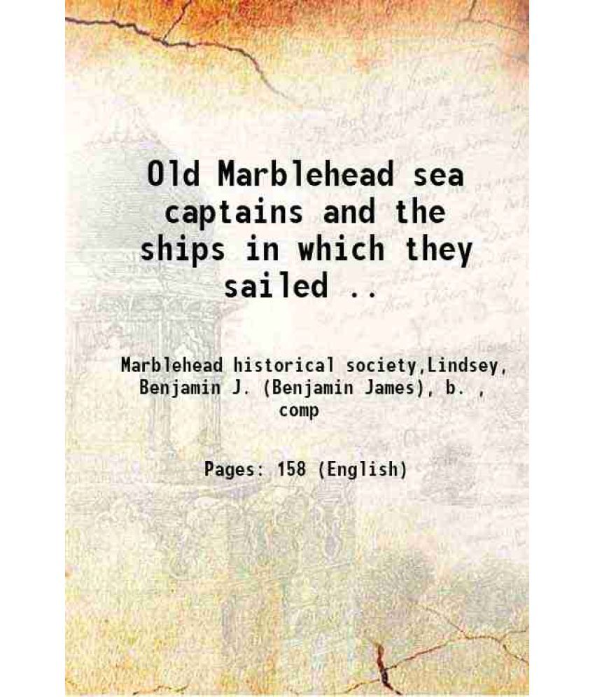    			Old Marblehead sea captains and the ships in which they sailed .. 1915 [Hardcover]