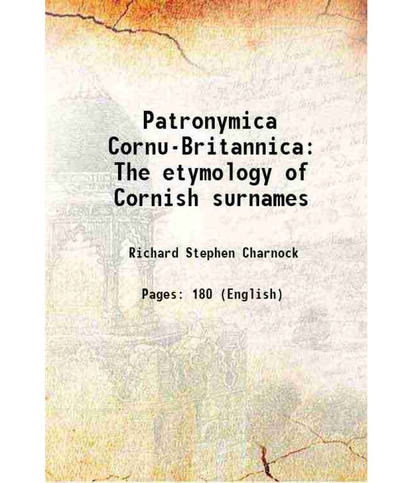     			Patronymica Cornu-Britannica The etymology of Cornish surnames 1870 [Hardcover]