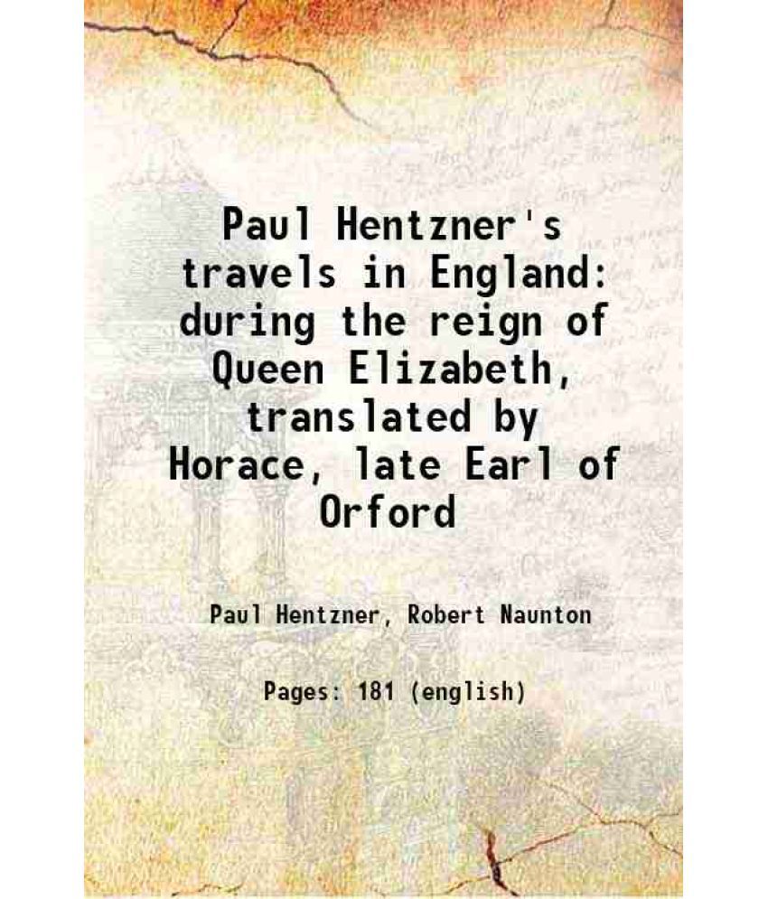     			Paul Hentzner's travels in England during the reign of Queen Elizabeth, translated by Horace, late Earl of Orford 1797 [Hardcover]