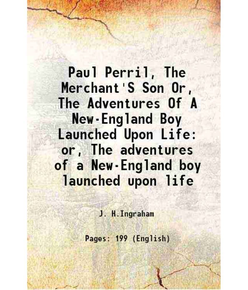     			Paul Perril, The Merchant'S Son Or, The Adventures Of A New-England Boy Launched Upon Life or, The adventures of a New-England boy launche [Hardcover]