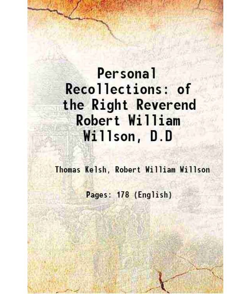     			Personal Recollections of the Right Reverend Robert William Willson, D.D 1882 [Hardcover]