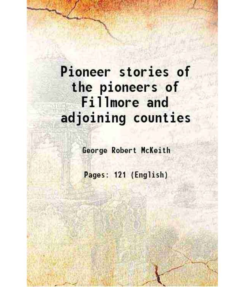     			Pioneer stories of the pioneers of Fillmore and adjoining counties 1915 [Hardcover]