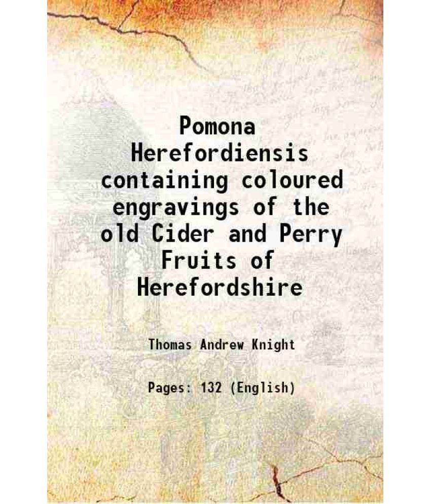     			Pomona Herefordiensis containing coloured engravings of the old Cider and Perry Fruits of Herefordshire 1811 [Hardcover]