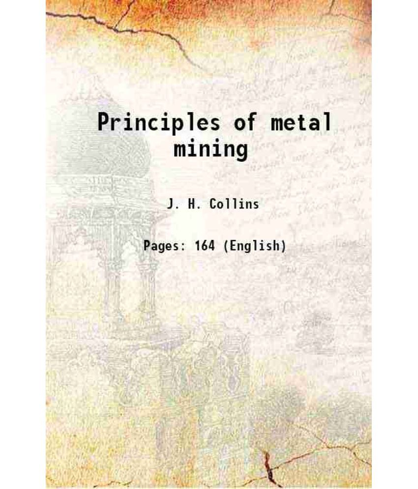     			Principles of metal mining 1874 [Hardcover]