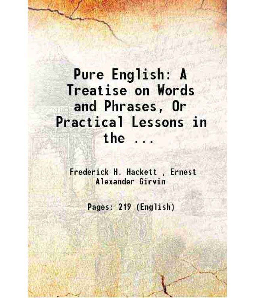     			Pure English: A Treatise on Words and Phrases, Or Practical Lessons in the ... 1884 [Hardcover]