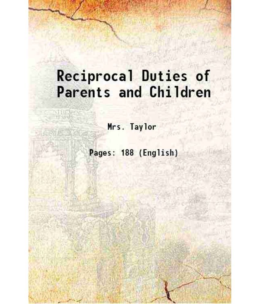     			Reciprocal Duties of Parents and Children 1825 [Hardcover]