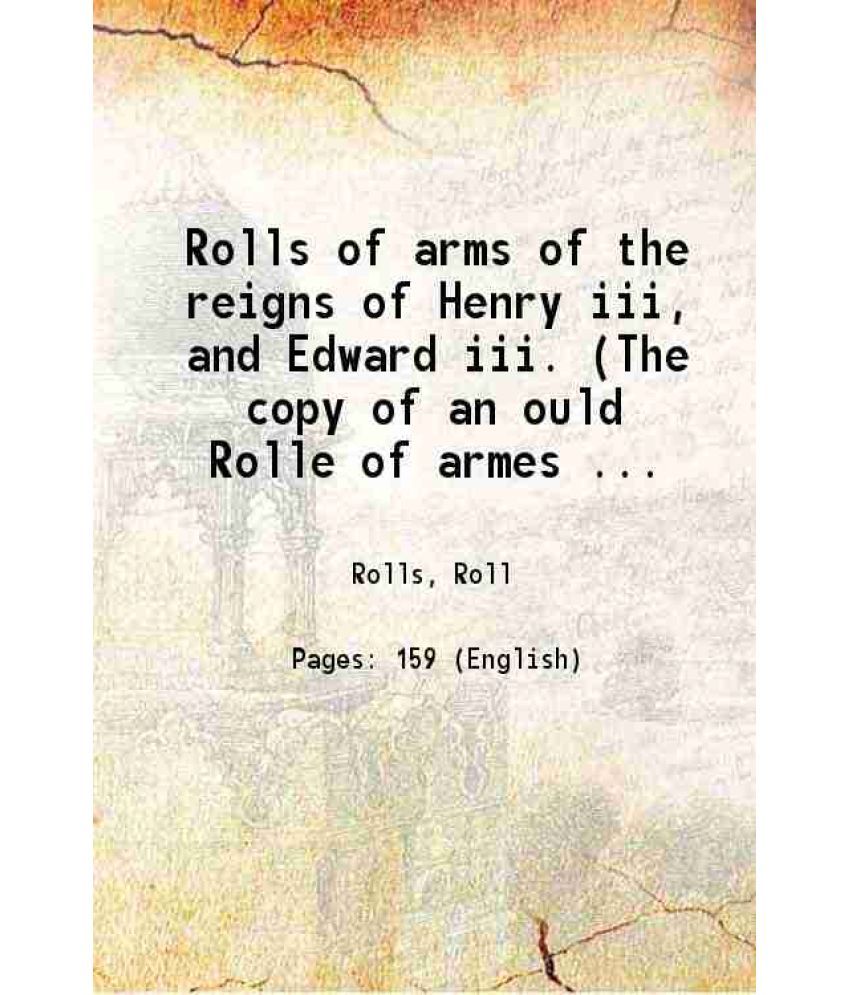     			Rolls of arms of the reigns of Henry iii, and Edward iii. 1829 [Hardcover]