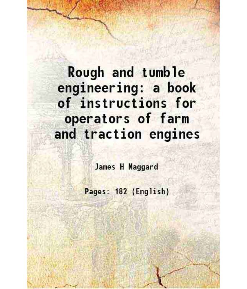     			Rough and tumble engineering a book of instructions for operators of farm and traction engines 1891 [Hardcover]