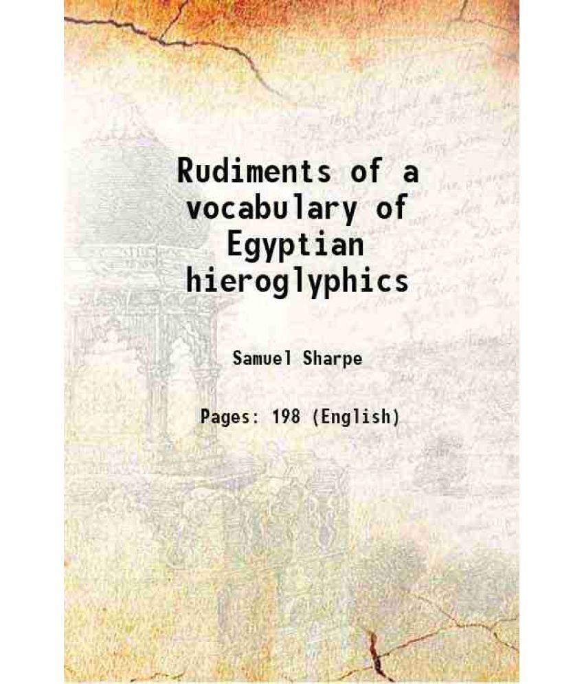     			Rudiments of a vocabulary of Egyptian hieroglyphics 1837 [Hardcover]