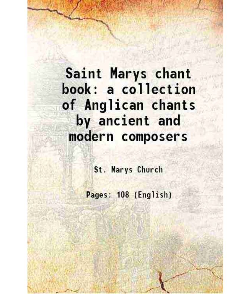     			Saint Marys chant book a collection of Anglican chants by ancient and modern composers 1880 [Hardcover]