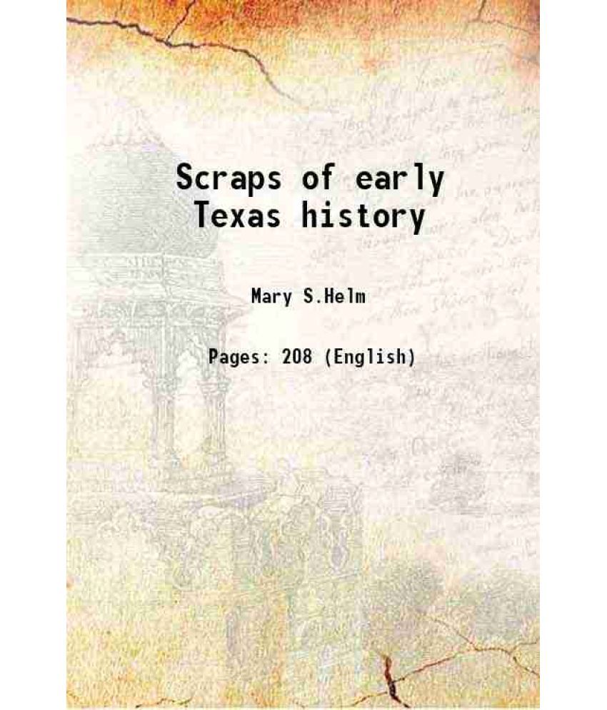     			Scraps of early Texas history 1884 [Hardcover]