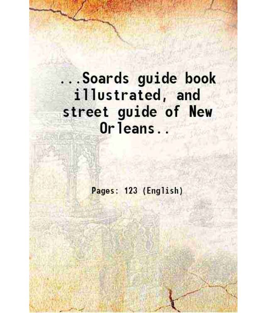     			...Soards guide book illustrated, and street guide of New Orleans.. 1885 [Hardcover]