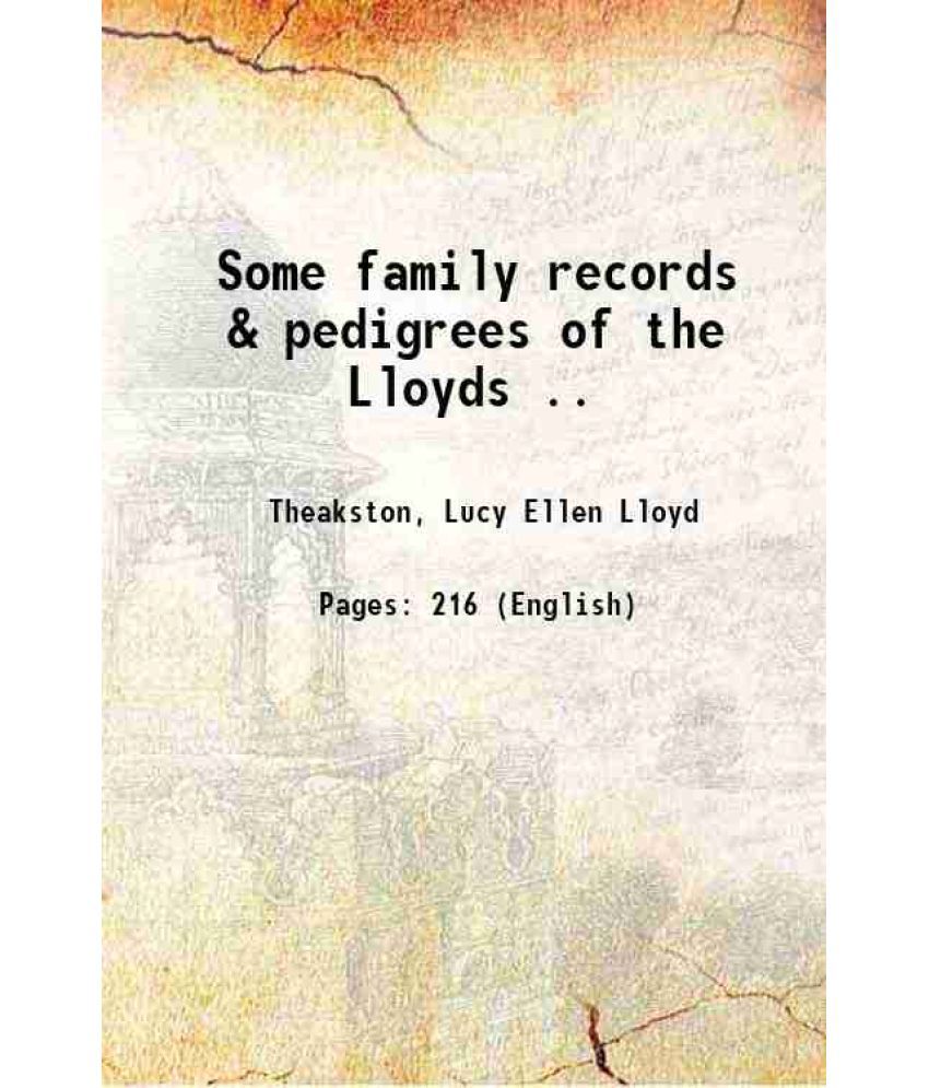     			Some family records & pedigrees of the Lloyds 1913 [Hardcover]