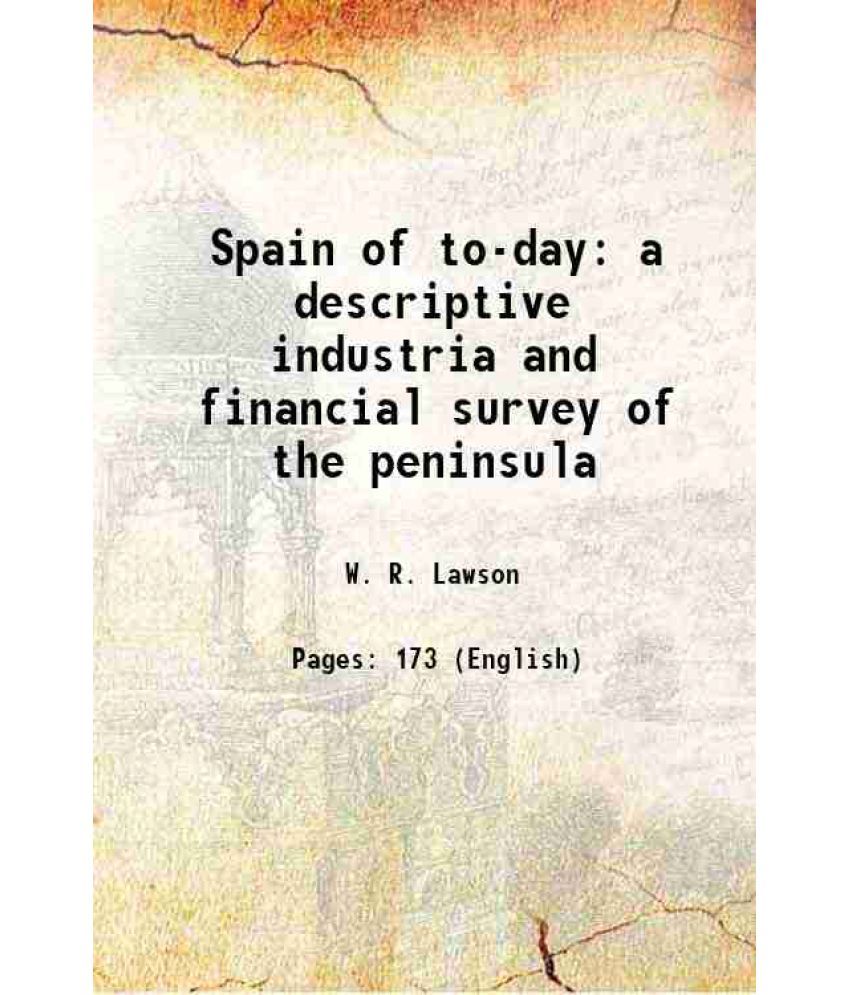     			Spain of to-day a descriptive industria and financial survey of the peninsula 1890 [Hardcover]