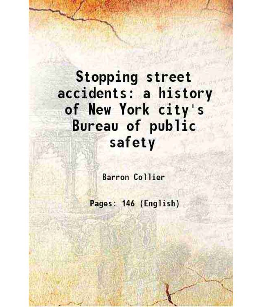     			Stopping street accidents a history of New York city's Bureau of public safety 1925 [Hardcover]