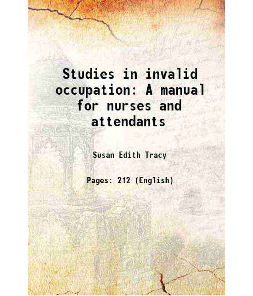     			Studies in invalid occupation A manual for nurses and attendants 1910 [Hardcover]