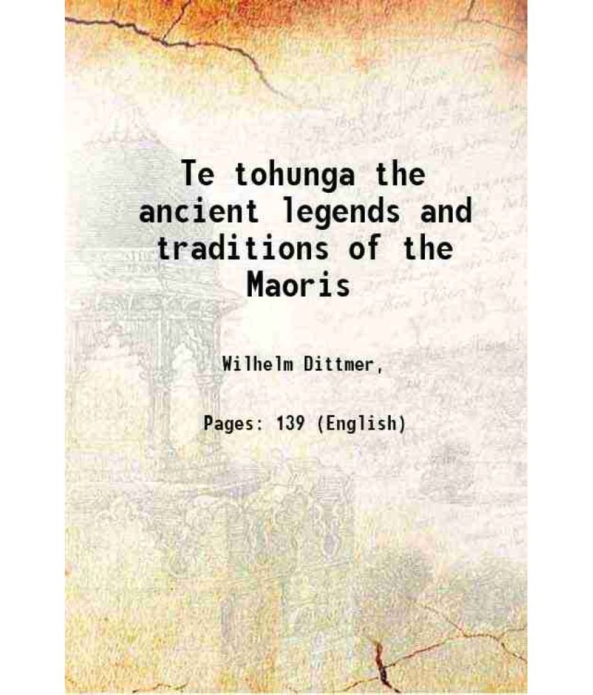     			Te tohunga the ancient legends and traditions of the Maoris 1907 [Hardcover]