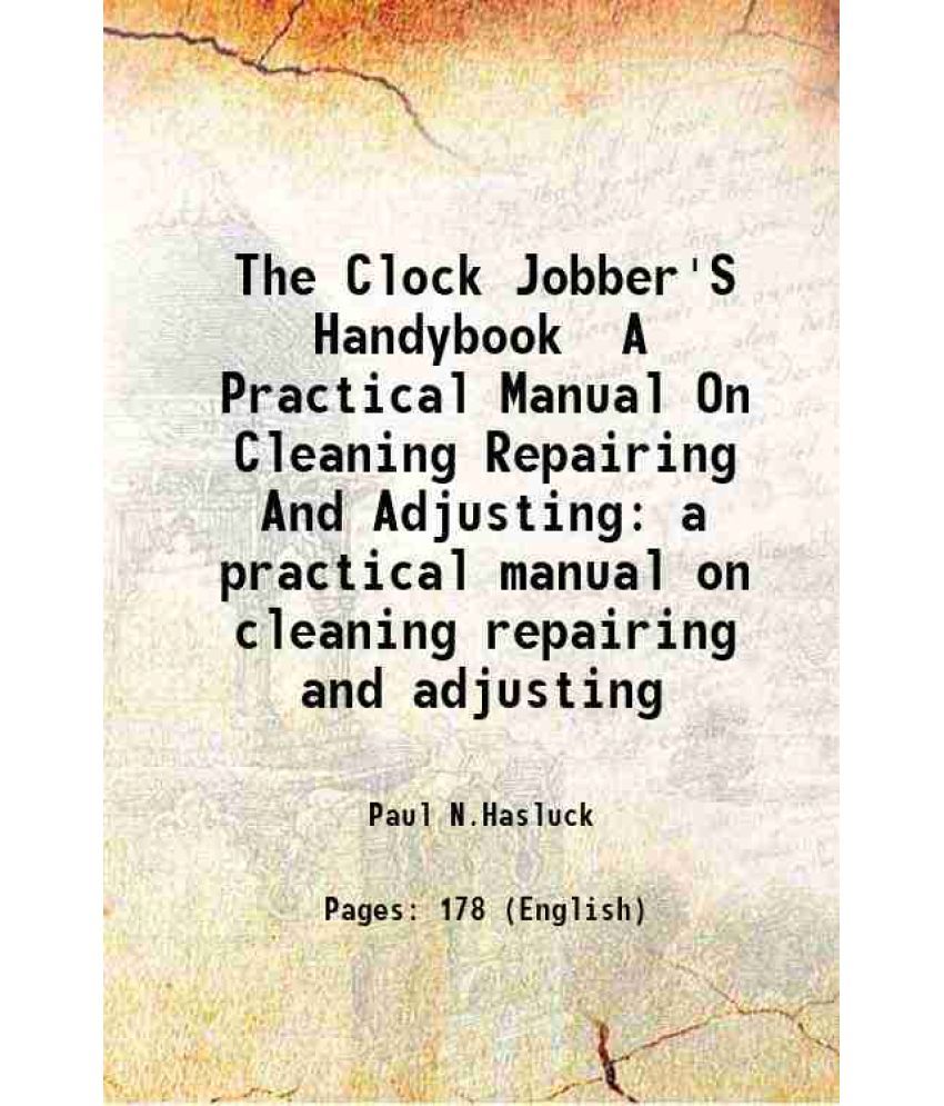     			The Clock Jobber'S Handybook A Practical Manual On Cleaning Repairing And Adjusting a practical manual on cleaning repairing and adjusting [Hardcover]