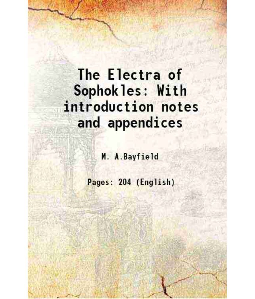     			The Electra of Sophokles With introduction notes and appendices 1901 [Hardcover]