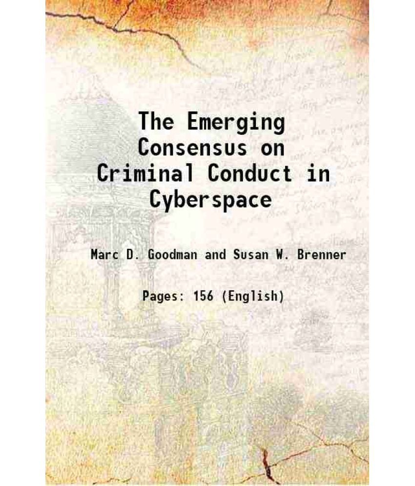     			The Emerging Consensus on Criminal Conduct in Cyberspace [Hardcover]