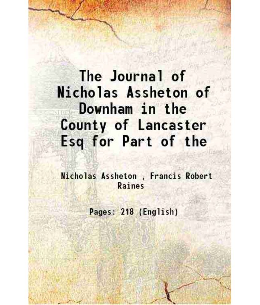     			The Journal of Nicholas Assheton of Downham in the County of Lancaster Esq for Part of the 1848 [Hardcover]