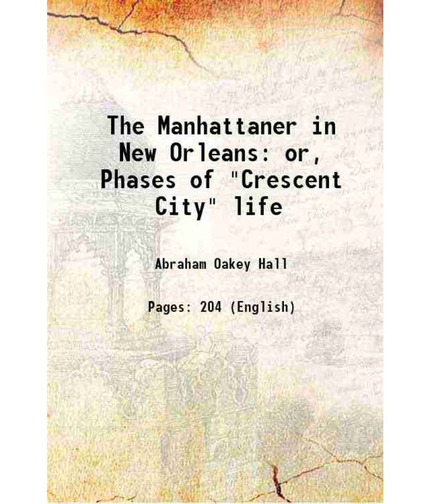     			The Manhattaner in New Orleans or, Phases of "Crescent City" life 1851 [Hardcover]