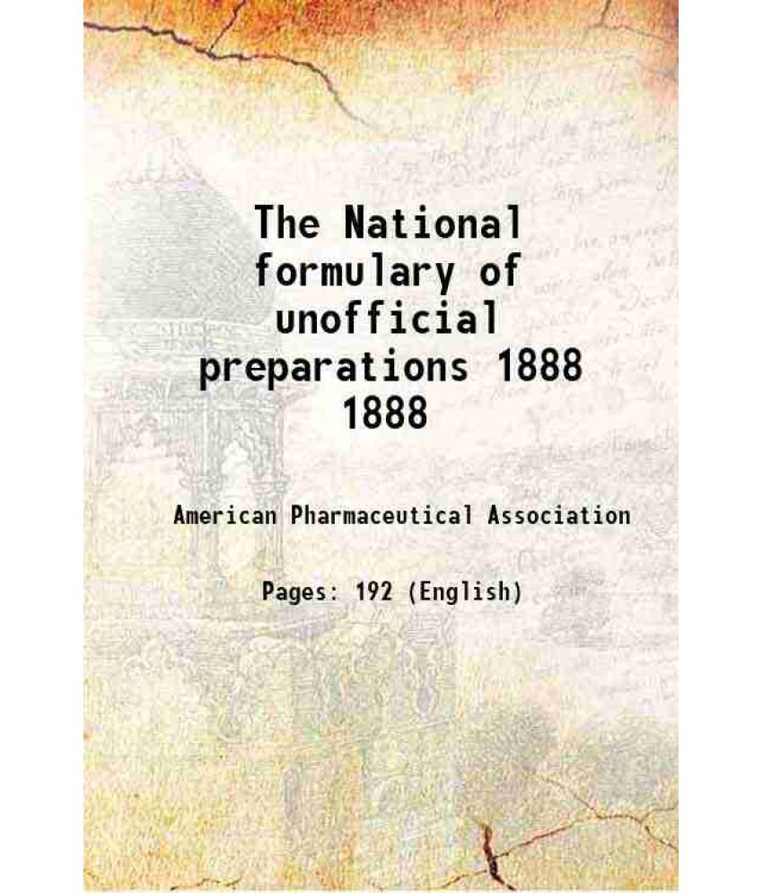     			The National formulary of unofficinal preparations 1888 [Hardcover]