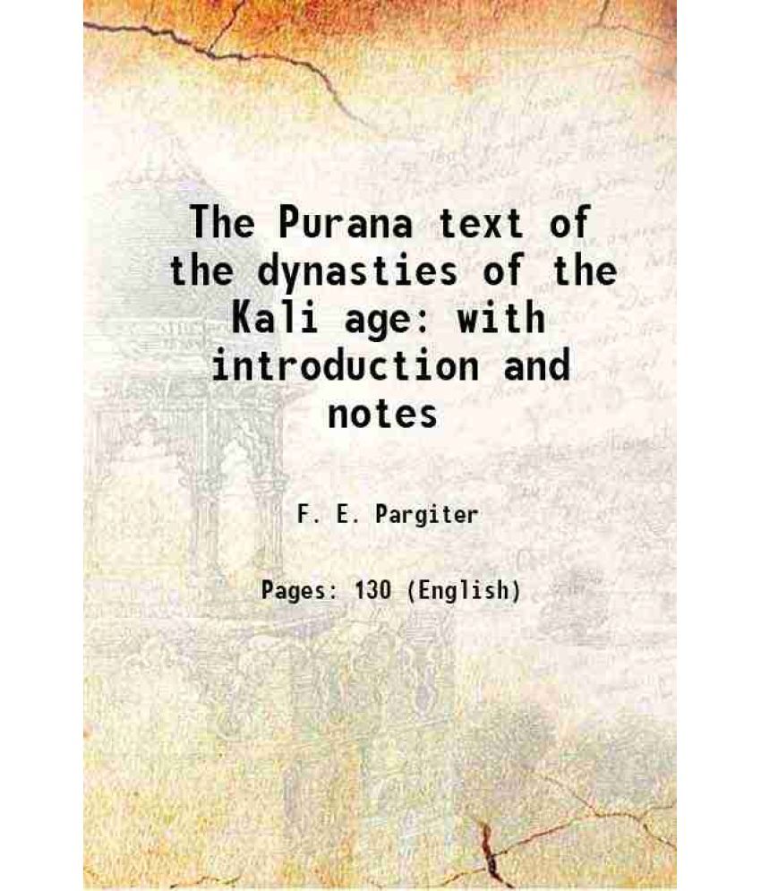     			The Purana text of the dynasties of the Kali age with introduction and notes 1913 [Hardcover]