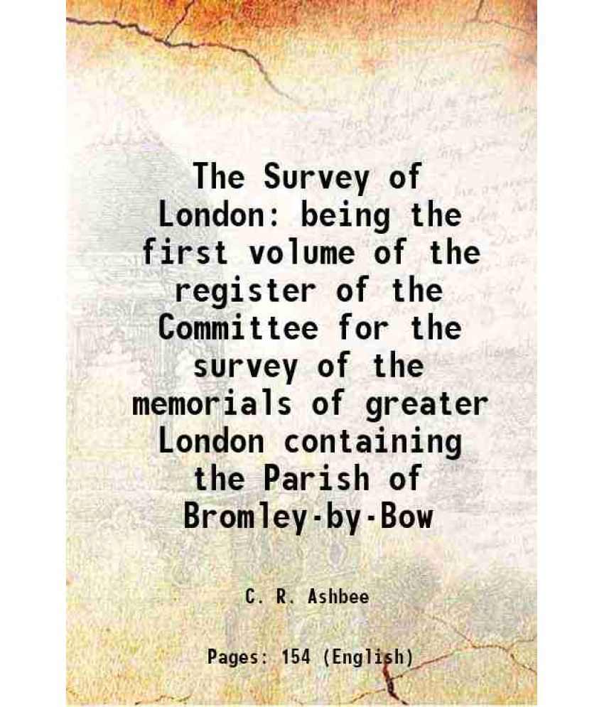     			The Survey of London being the first volume of the register of the Committee for the survey of the memorials of greater London containing [Hardcover]