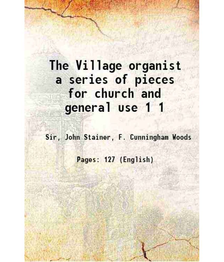     			The Village organist a series of pieces for church and general use Volume 1 1800 [Hardcover]