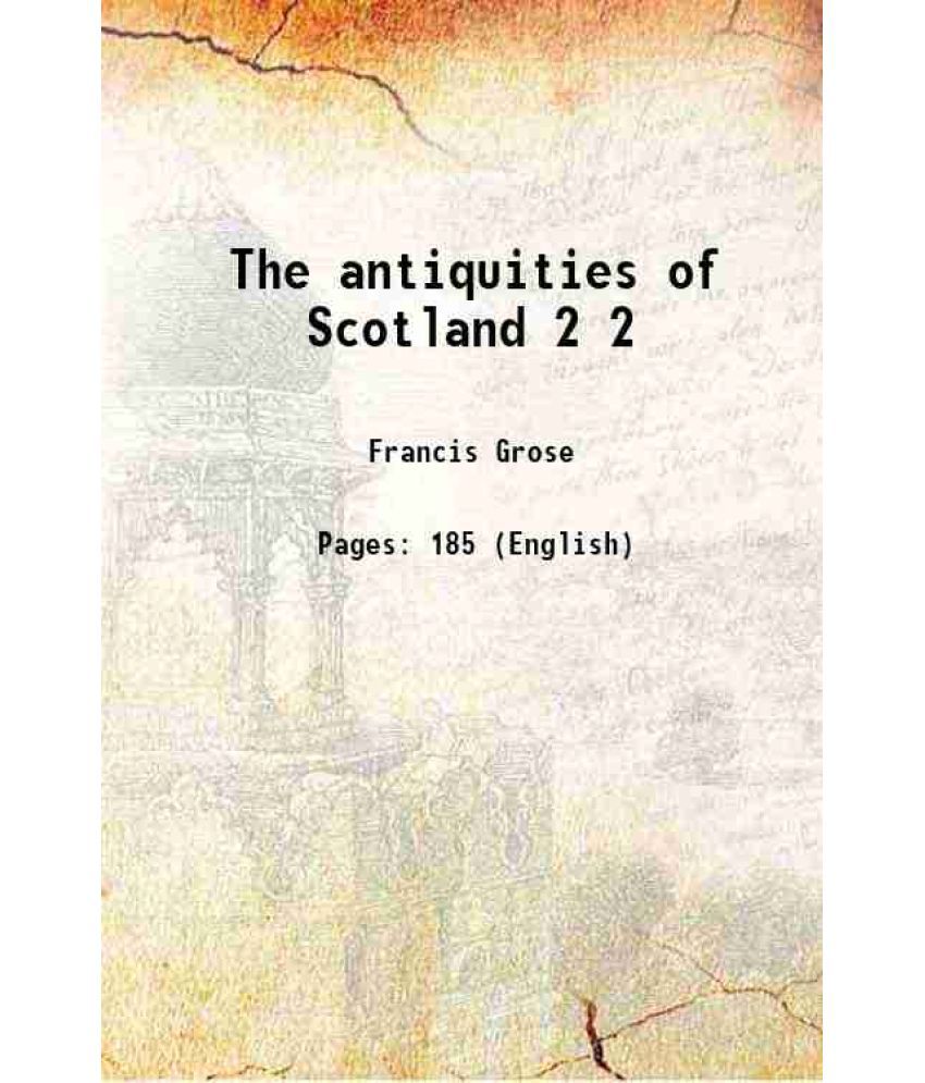     			The antiquities of Scotland Volume 2 1797 [Hardcover]