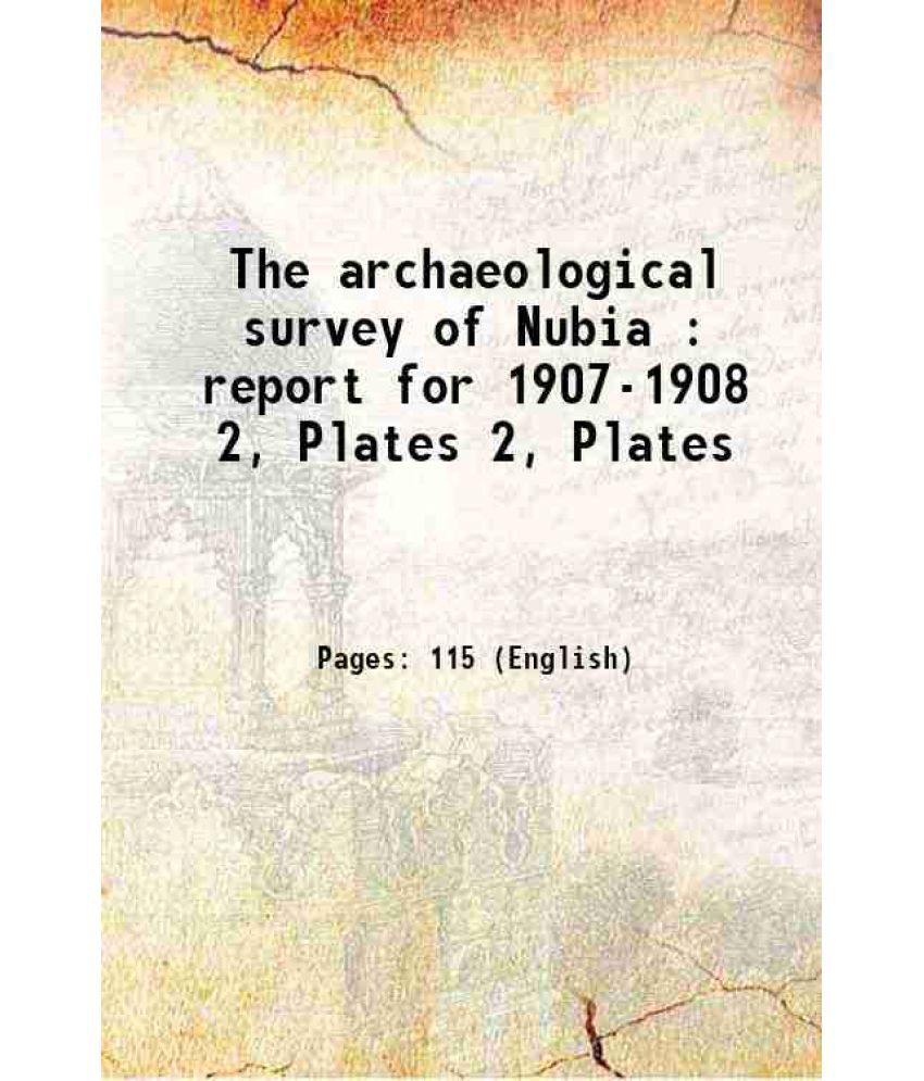     			The archaeological survey of Nubia : report for 1907-1908 Volume 2, Plates 1910 [Hardcover]