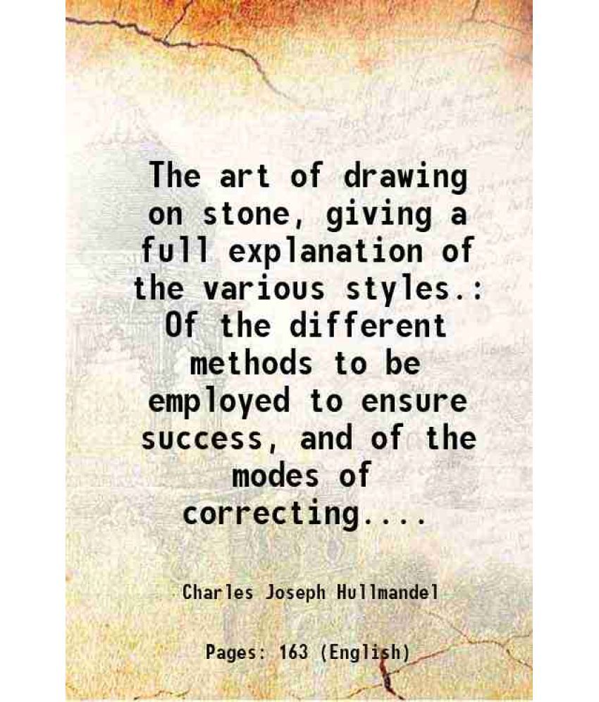     			The art of drawing on stone, giving a full explanation of the various styles. Of the different methods to be employed to ensure success, a [Hardcover]