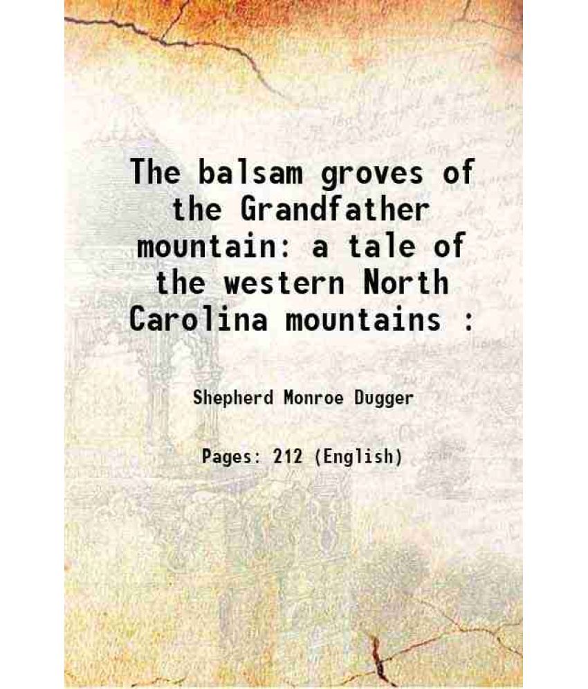     			The balsam groves of the Grandfather mountain a tale of the western North Carolina mountains : 1892 [Hardcover]